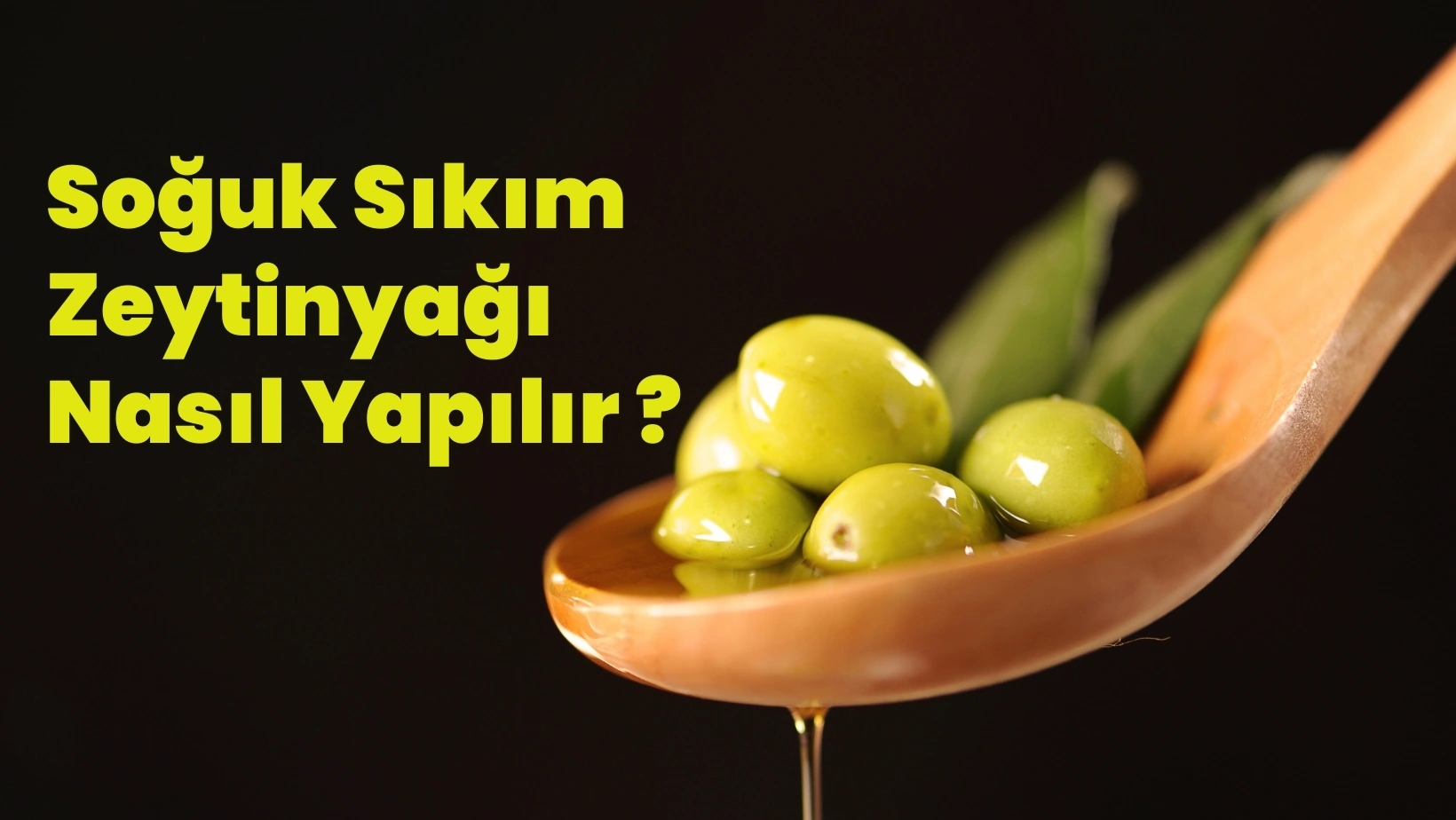 Soğuk Sıkım Zeytinyağı Nasıl Yapılır?